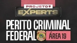 EXPERTS | Perito Criminal Federal - Área 19